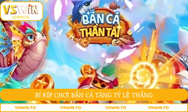 Bắn Cá Thần Tài - Trải Nghiệm Săn Thưởng Siêu Hấp Dẫn 3 Bí kíp chơi bắn cá tăng tỷ lệ thắng