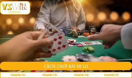 Cách chơi Bài Hi Lo