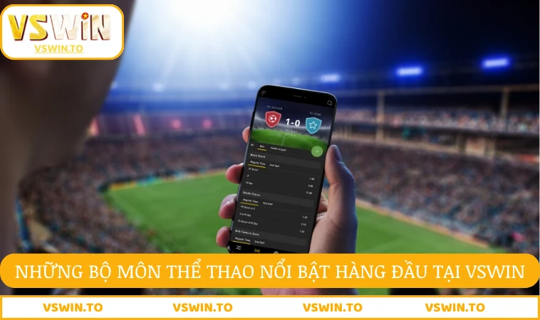 Những bộ môn thể thao nổi bật hàng đầu tại VSWIN