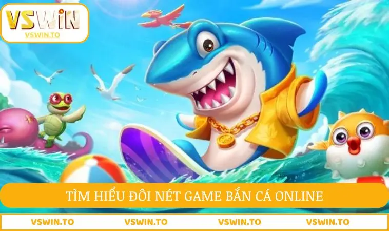 Mẹo Chơi Bắn Cá Online Được Chia Sẻ Từ Các Cao Thủ 1 Tìm hiểu đôi nét game bắn cá online